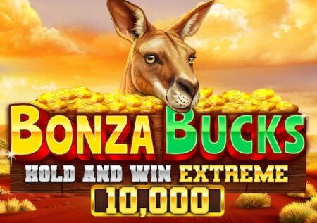 Bonza Bucks Hold and Win Extreme 10,000