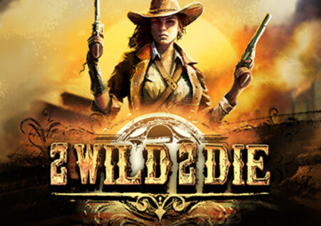 2 Wild 2 Die