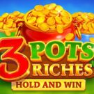 3 Pots Riches: Hold and Win