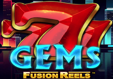 777 Gems Fusion Reels
