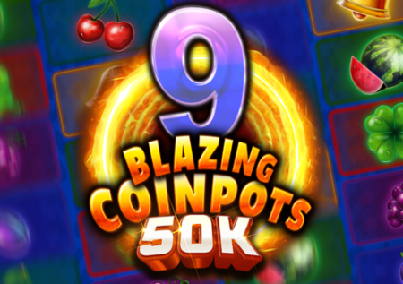 9 Blazing Coinpots 50K