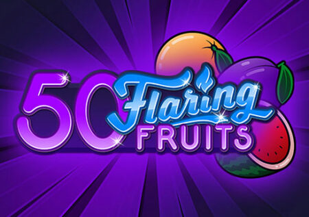 50 Flaring Fruits