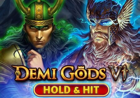 Demi Gods VI – Hold and Hit