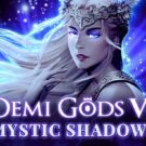 Demi Gods VI – Mystic Shadows