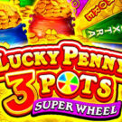 Lucky Penny 3 Pots: Super Wheel