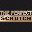 The Perfect Scratch