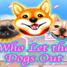 Who Let the Dogs Out